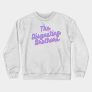 The Disgusting Brothers Crewneck Sweatshirt